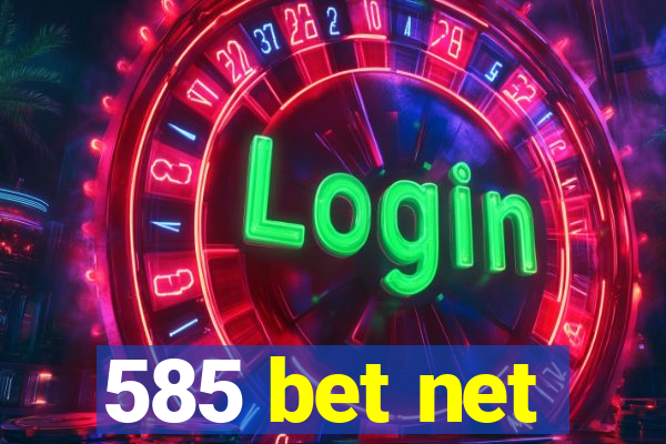 585 bet net